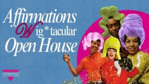 Affirmations Wig-tacular Open House 2026!